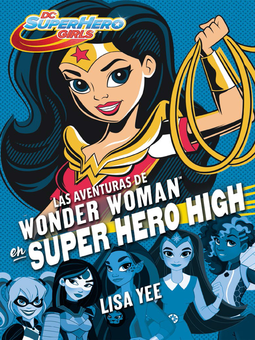 Title details for Las aventuras de Wonder Woman en Super Hero High by Lisa Yee - Available
